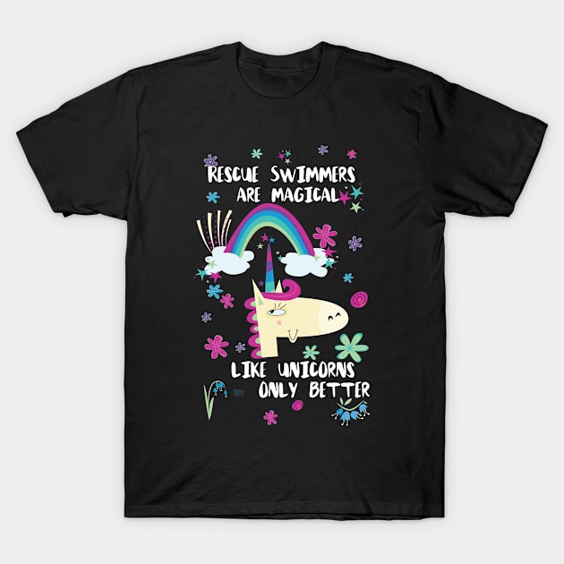 Rescue Swimmers Are Magical Like Unicorns Only Better T-Shirt by divawaddle